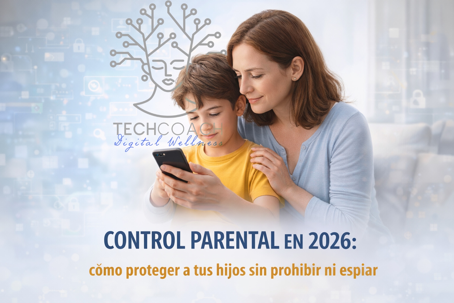 Control parental en 2026: cómo proteger a tus hijos sin prohibir ni espiar